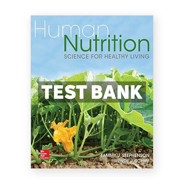 Human Nutrition Science for Healthy Living 1st edition Stephenson Test Bank