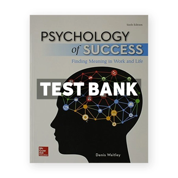 Psychology of Success Finding Meaning in Work and Life 6th edition Denis Waitley Test Bank