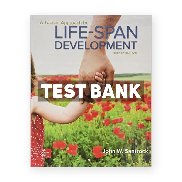 A Topical Approach to Lifespan Development 8th edition Santrock Test Bank