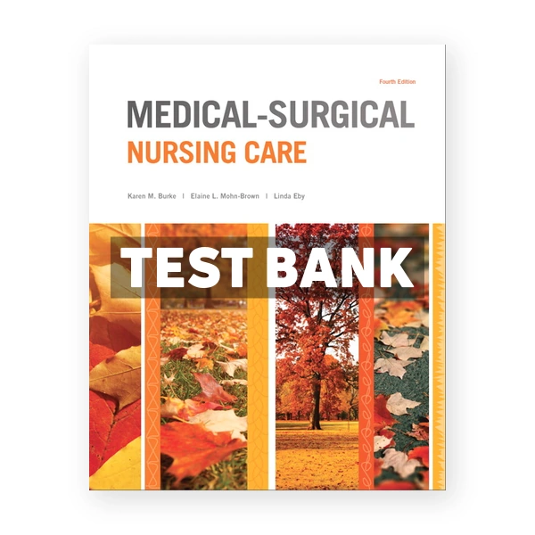 Medical Surgical Nursing Care 4th edition Burke Test Bank