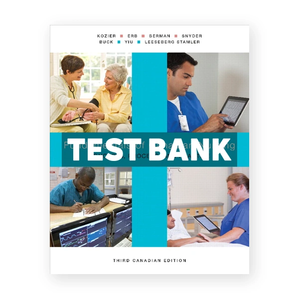 Fundamentals of Canadian Nursing Concepts Process and Practice (Canadian) 3rd edition Kozier Test Bank
