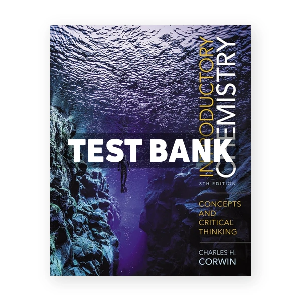 Introductory Chemistry Concepts and Critical Thinking 8th edition Corwin Test Bank