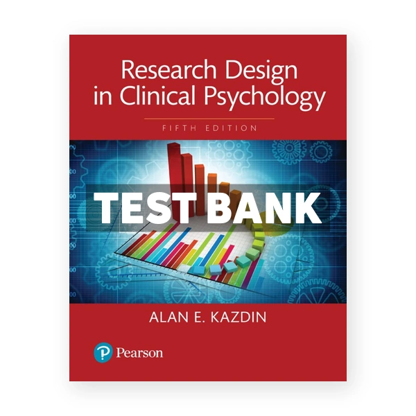 Research Design in Clinical Psychology 5th edition Kazdin Test Bank