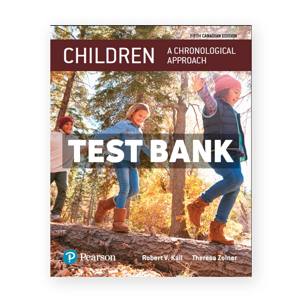 Children A Chronological Approach (Canadian) 5th edition Kail Test Bank