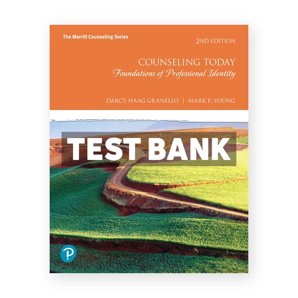Counseling Today 2nd edition Granello Test Bank