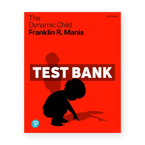 Dynamic Child 2nd edition Manis Test Bank