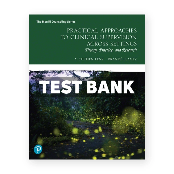 Practical Approaches to Clinical Supervision Across Settings 1st edition Lenz Test Bank