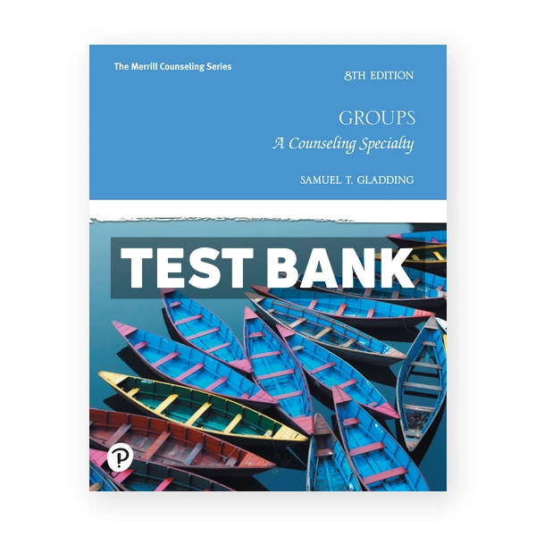 Groups A Counseling Specialty 8th edition Gladding Test Bank