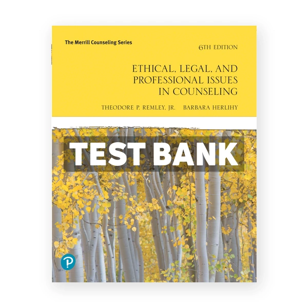Ethical Legal and Professional Issues in Counseling 6th edition Remley Test Bank