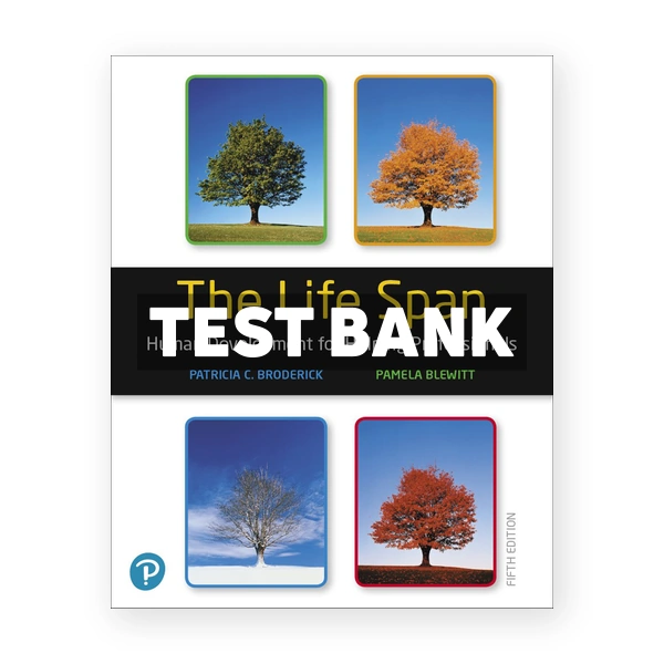 Life Span Human Development for Helping Professionals 5th edition Broderick Test Bank