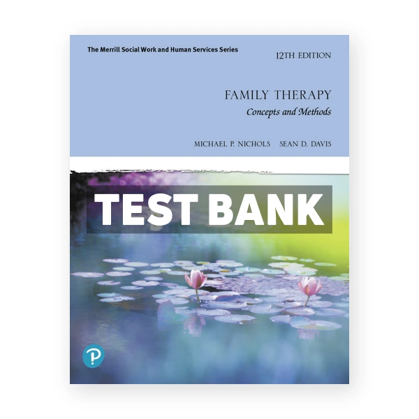 Family Therapy 12th edition Nichols Test Bank
