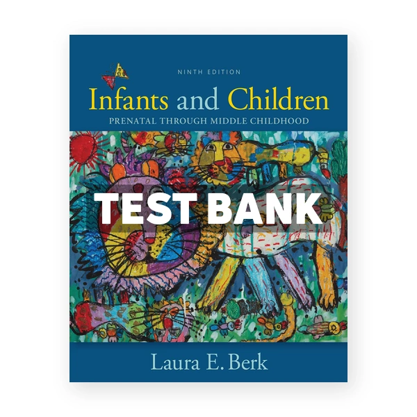 Infants and Children 9th edition Berk Test Bank