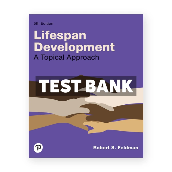 Lifespan Development - A Topical Approach 5th edition Feldman Test Bank
