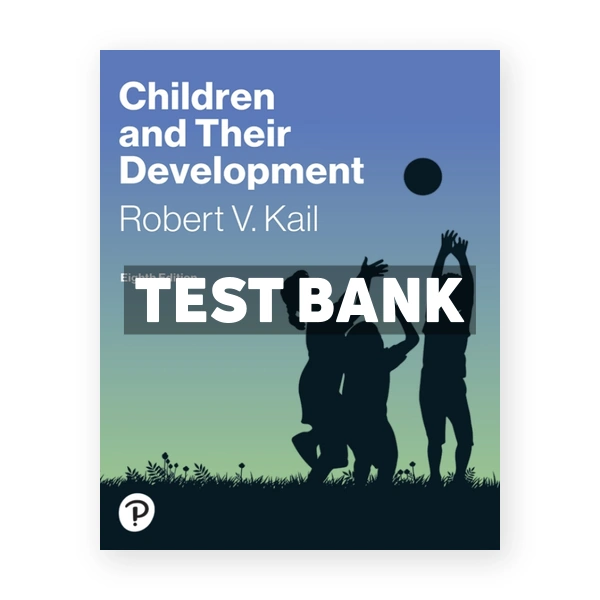 Children and Their Development 8th edition Kail Test Bank