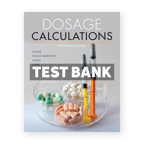 Dosage Calculations (Canadian) 5th edition Pickar Test Bank