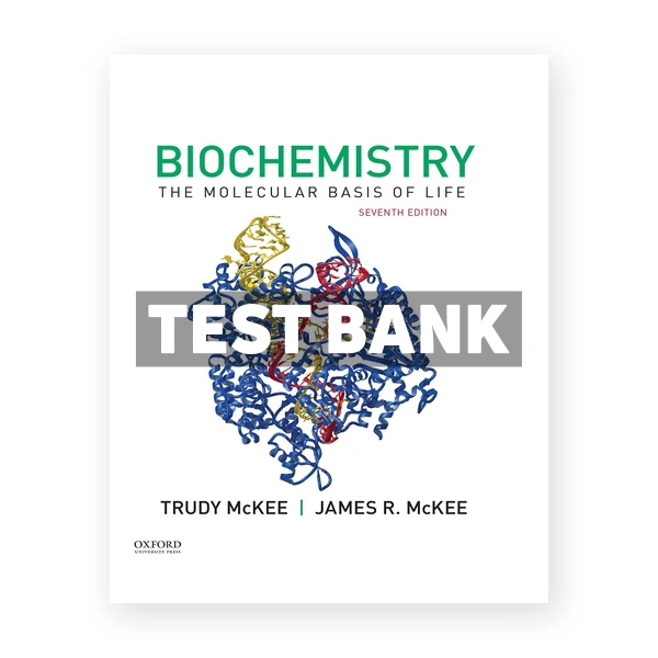 Biochemistry The Molecular Basis of Life 7th edition McKee Test Bank