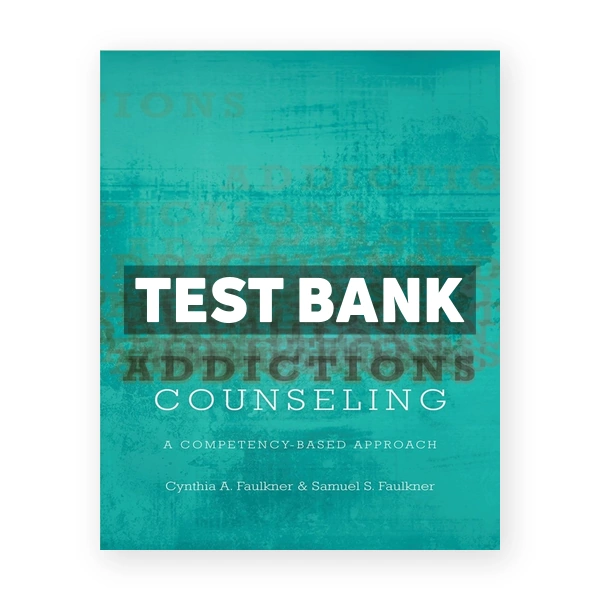 Addictions Counseling - A Competency-Based Approach 1st edition Faulkner Test Bank