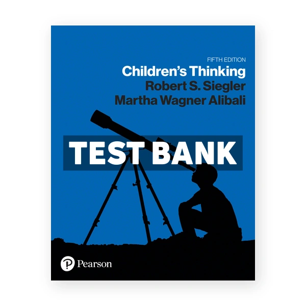 Childrens Thinking 5th edition Siegler Test Bank
