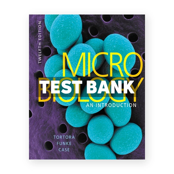 Microbiology An Introduction 12th edition Tortora Test Bank