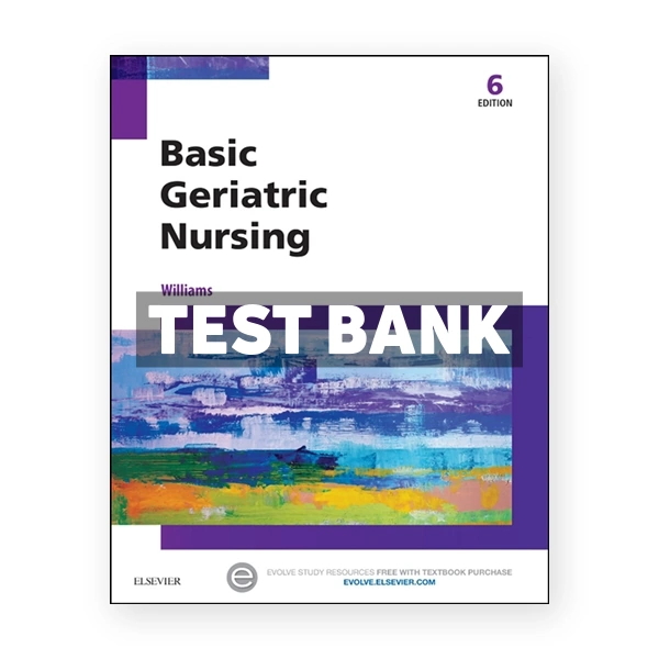 Basic Geriatric Nursing 6th edition Williams Test Bank