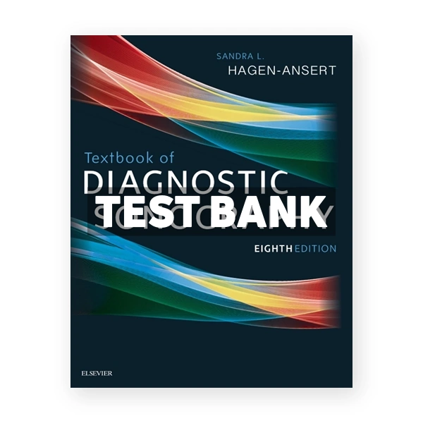 Textbook of Diagnostic Sonography 8th edition Hagen-Ansert Test Bank
