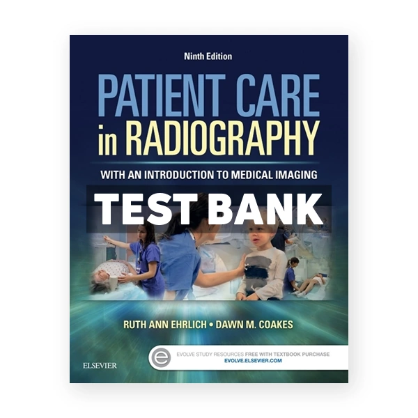 Patient Care in Radiography 9th edition Ehrlich Test Bank