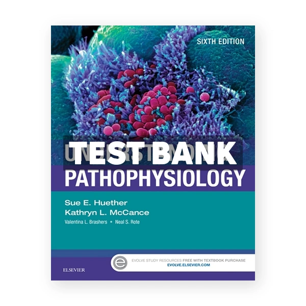 Understanding Pathophysiology 6th edition Huether Test Bank