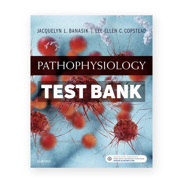 Pathophysiology 6th edition Banasik Test Bank
