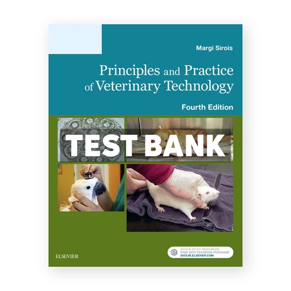 Principles and Practice of Veterinary Technology 4th edition Sirois Test Bank