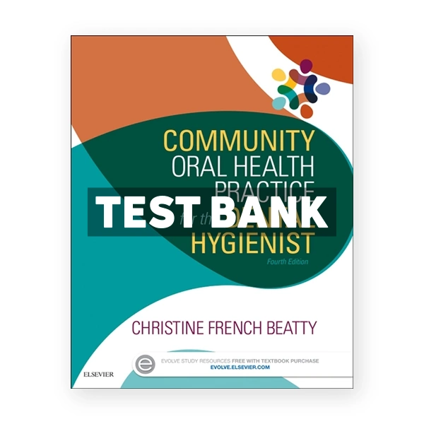 Community Oral Health Practice for the Dental Hygienist 4th edition Beatty Test Bank