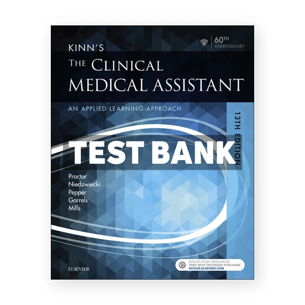 Kinn's the Clinical Medical Assistant 13th edition Proctor Test Bank