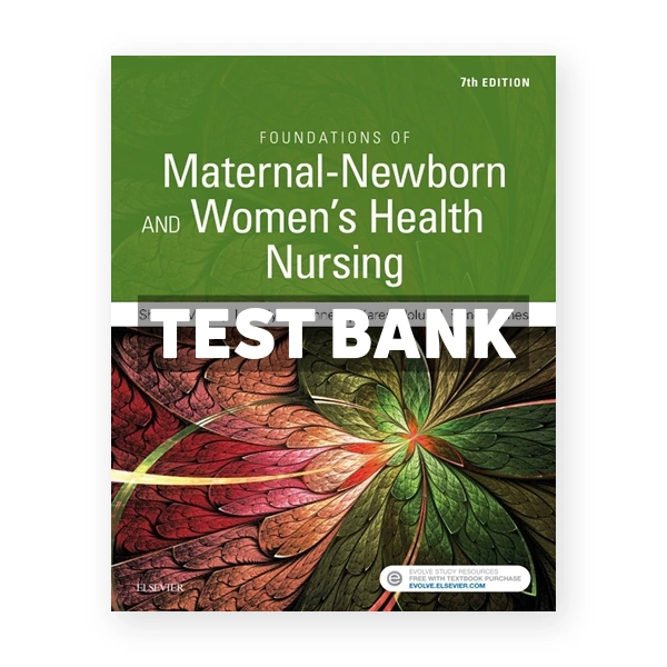 Foundations of Maternal-Newborn and Women's Health Nursing 7th edition Murray Test Bank
