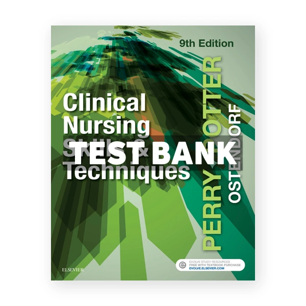 Clinical Nursing Skills and Techniques 9th edition Perry Test Bank