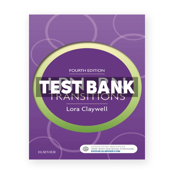 LPN to RN Transitions 4th edition Claywell Test Bank