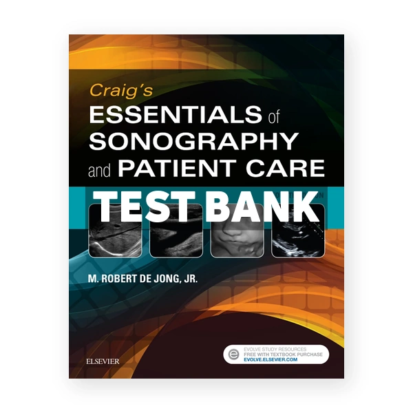 Craig's Essentials of Sonography and Patient Care 4th edition DeJong Test Bank