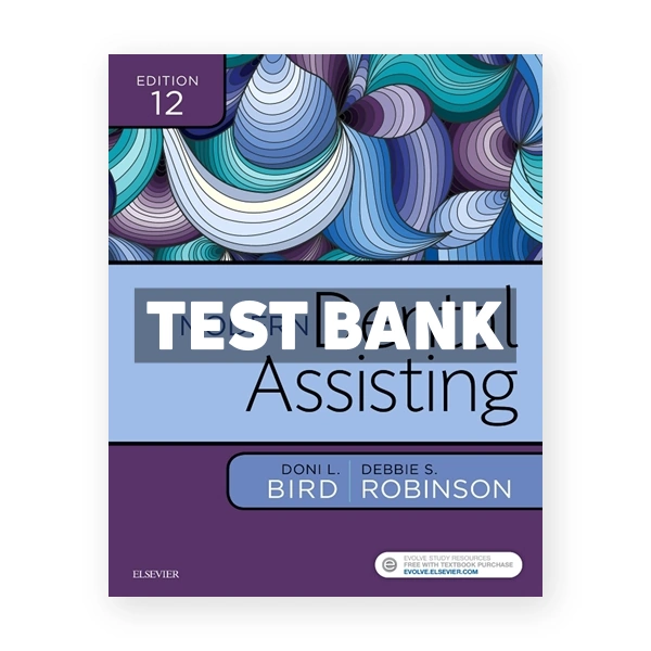 Modern Dental Assisting 12th edition Bird Test Bank