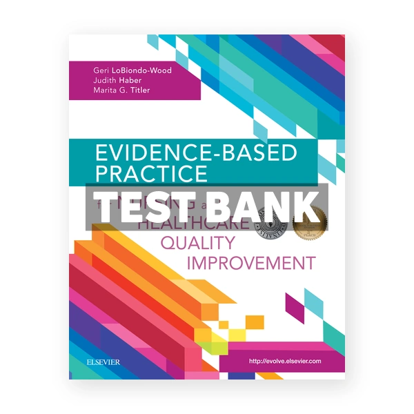 Evidence Based Practice for Nursing and Healthcare Quality Improvement 1st edition LoBiondo-Wood Test Bank