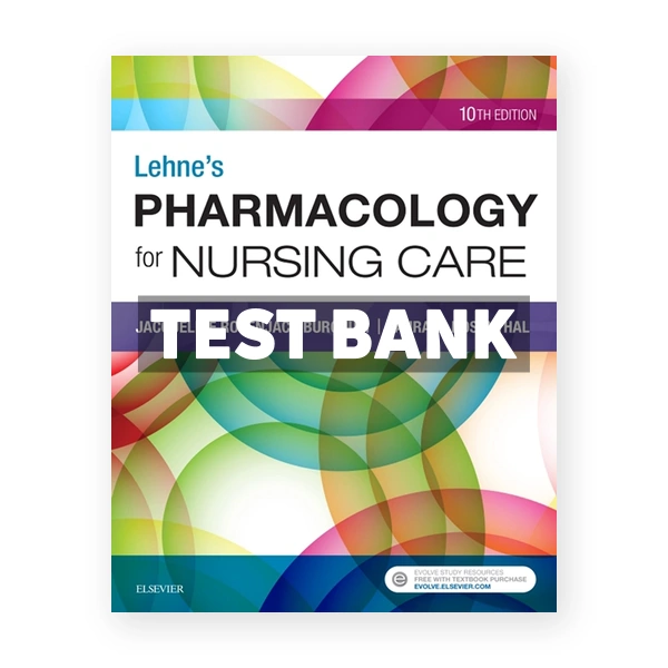 Lehnes Pharmacology for Nursing Care 10th edition Burchum Test Bank