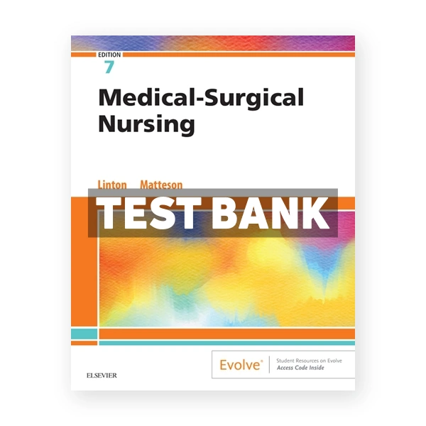 Medical-Surgical Nursing 7th edition Linton Test Bank