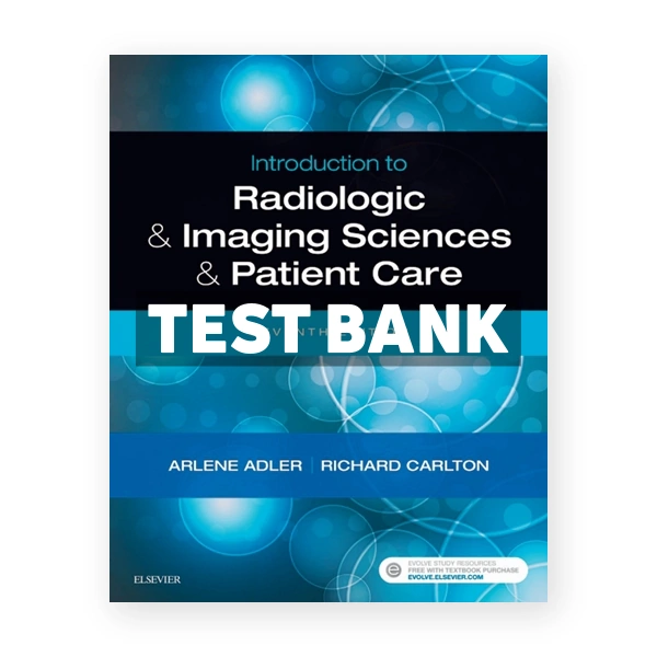 Introduction to Radiologic and Imaging Sciences and Patient Care 7th edition Adler Test Bank