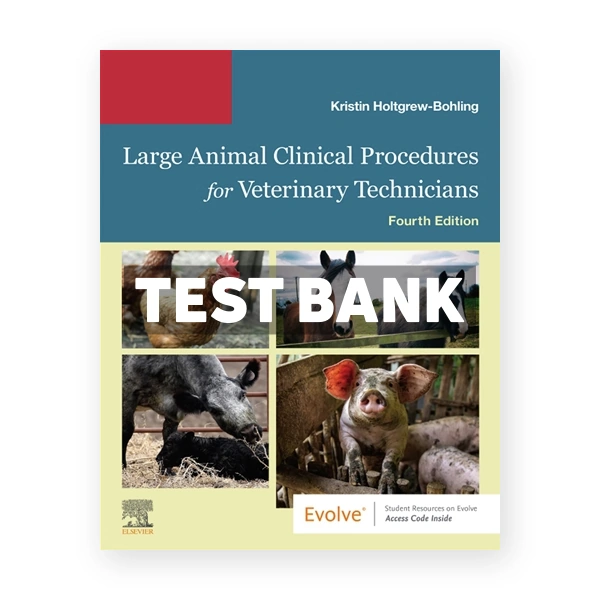 Large Animal Clinical Procedures for Veterinary Technicians 4th edition Holtgrew-Bohling Test Bank