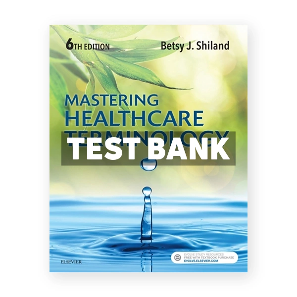 Mastering Healthcare Terminology 6th edition Shiland Test Bank