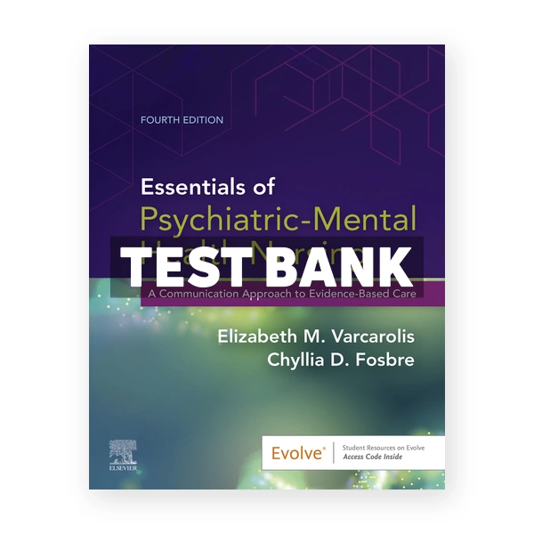 Essentials of Psychiatric Mental Health Nursing 4th edition Varcarolis Test Bank