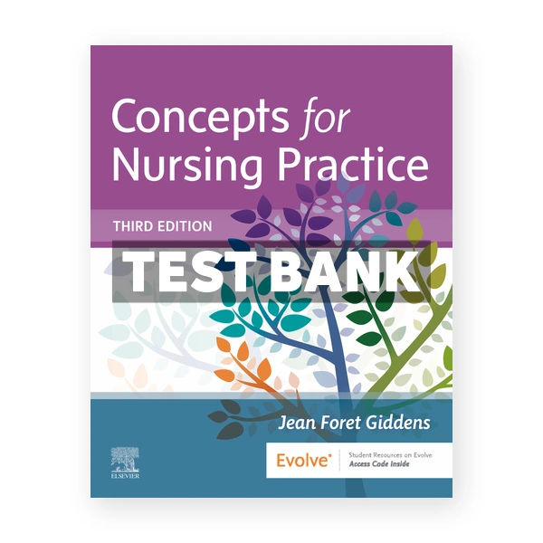 Concepts for Nursing Practice 3rd edition Giddens Test Bank