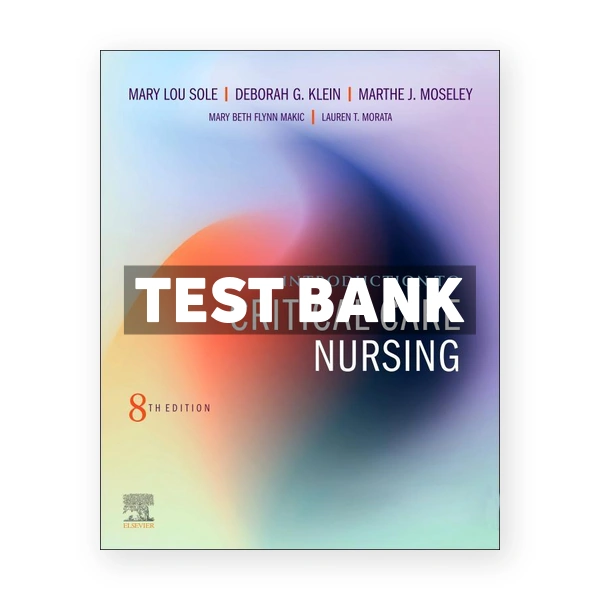 Introduction to Critical Care Nursing 8th edition Sole Test Bank