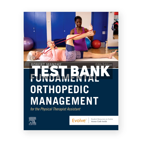 Fundamental Orthopedic Management for the Physical Therapist Assistant 5th edition Manske Test Bank