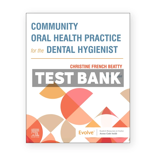 Community Oral Health Practice for the Dental Hygienist 5th edition Beatty Test Bank