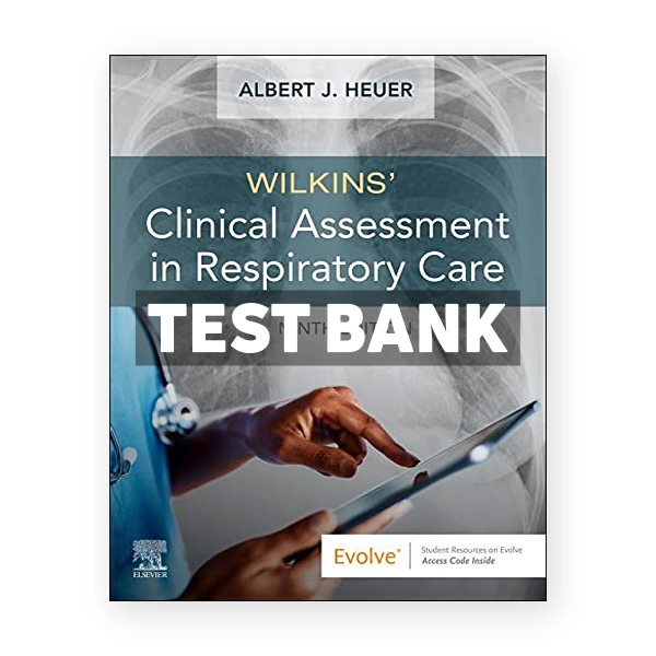 Wilkins Clinical Assessment in Respiratory Care 9th edition Heuer Test Bank