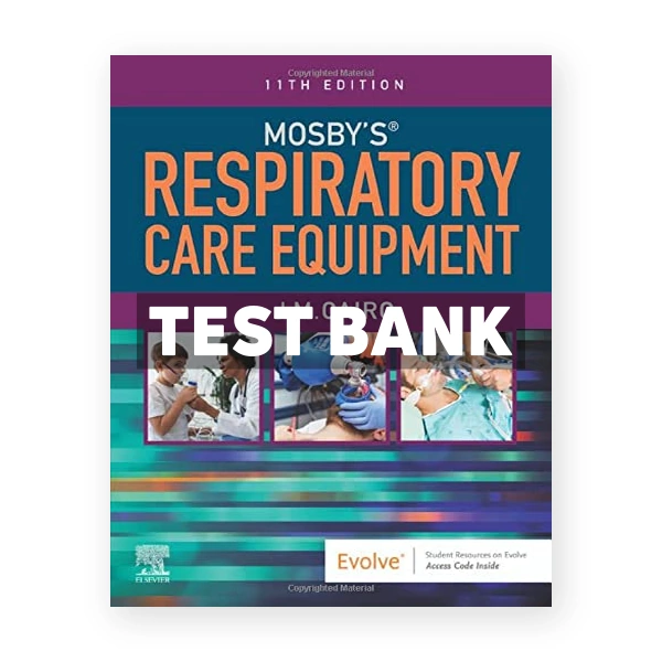 Mosbys Respiratory Care Equipment 11th edition Cairo Test Bank