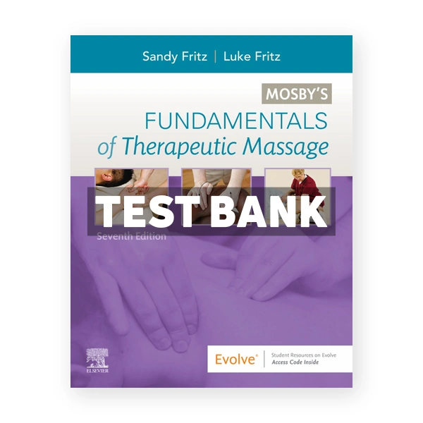 Mosby's Fundamentals of Therapeutic Massage 7th edition Fritz Test Bank